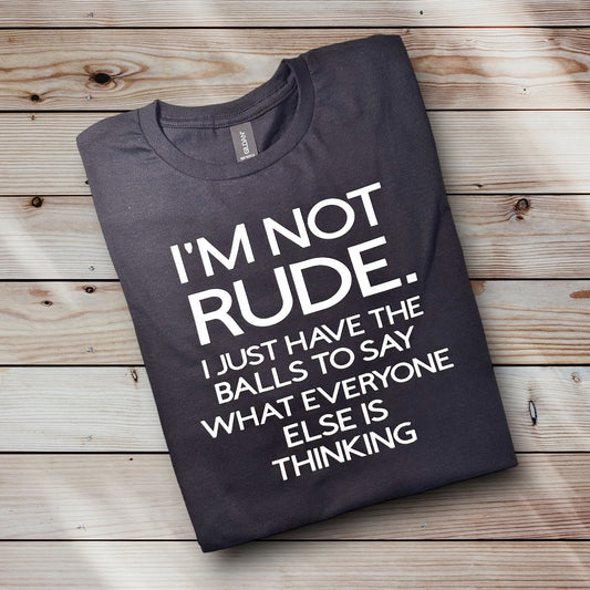 I’m Not Rude Funny Tshirt