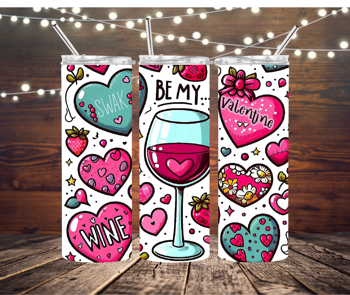 Be My Valentine Wine Themed 20/30oz Tumbler