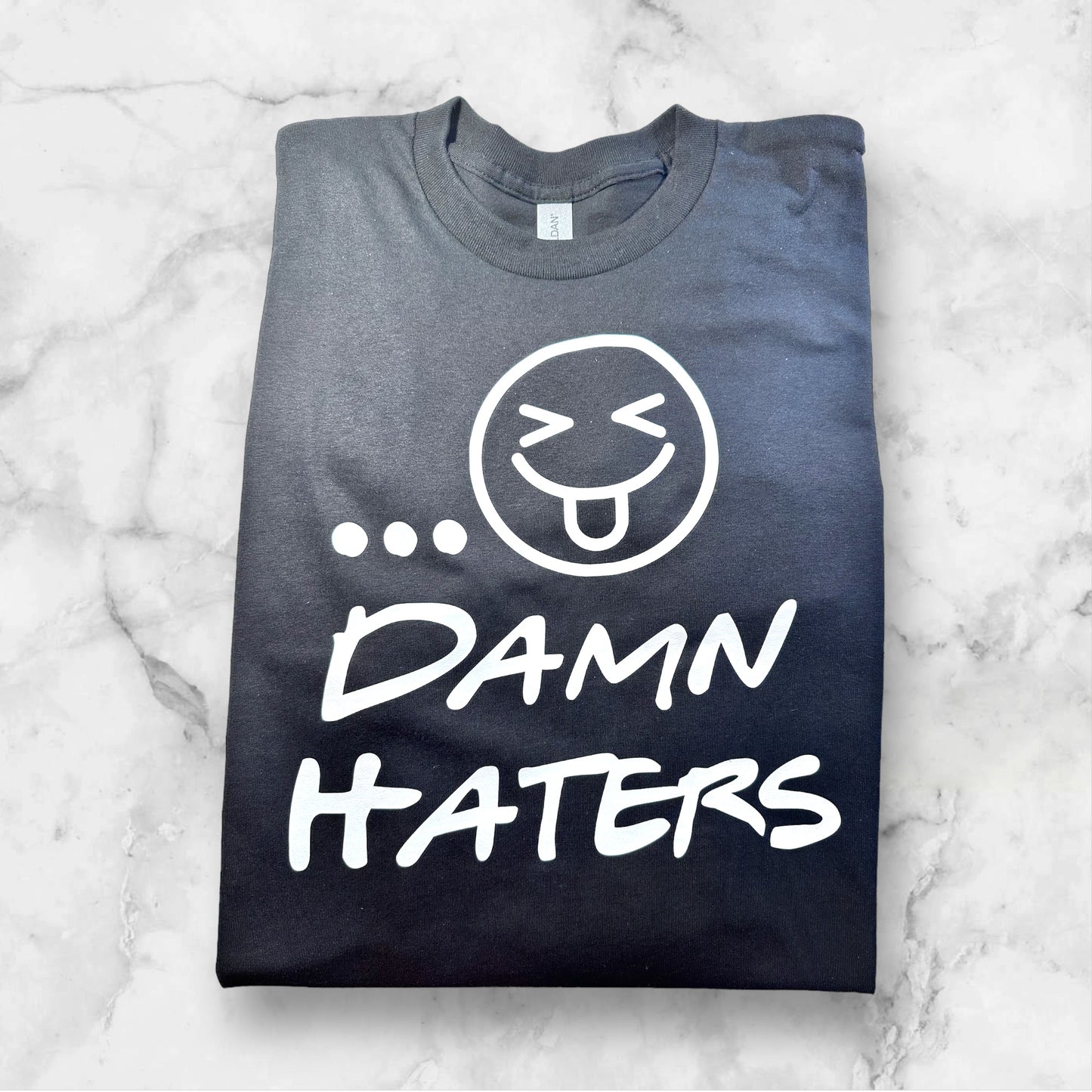 Damn Haters Funny Tshirt