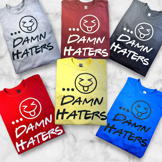 Damn Haters Funny Tshirt