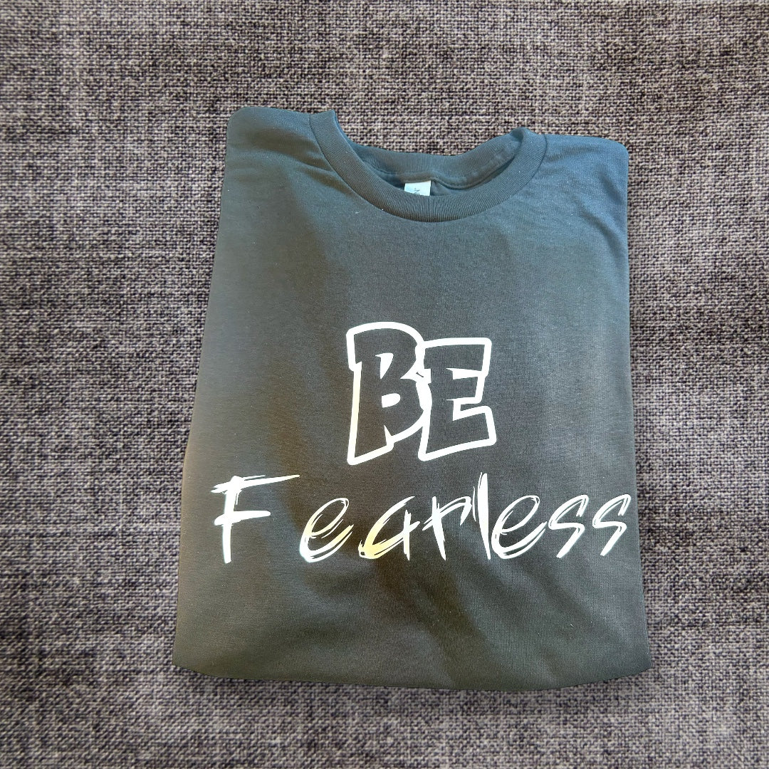 Be Fearless Tshirt