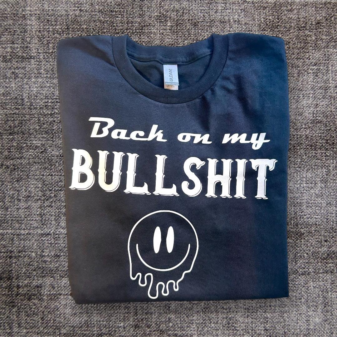 Back On My Bullshit Tshirt